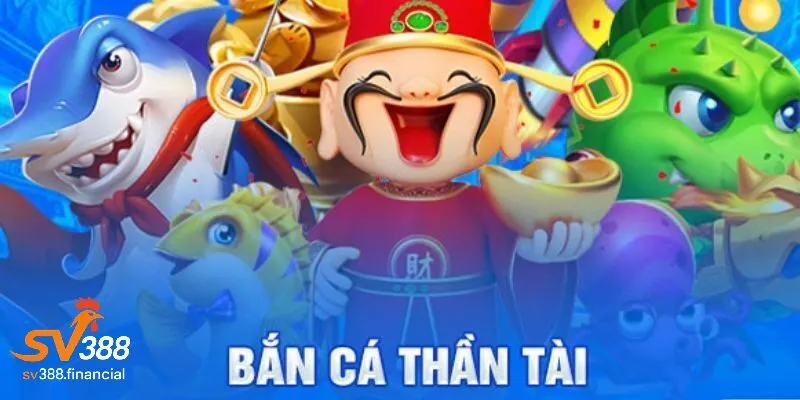 Bắn cá thần tài SV388 là gì 
