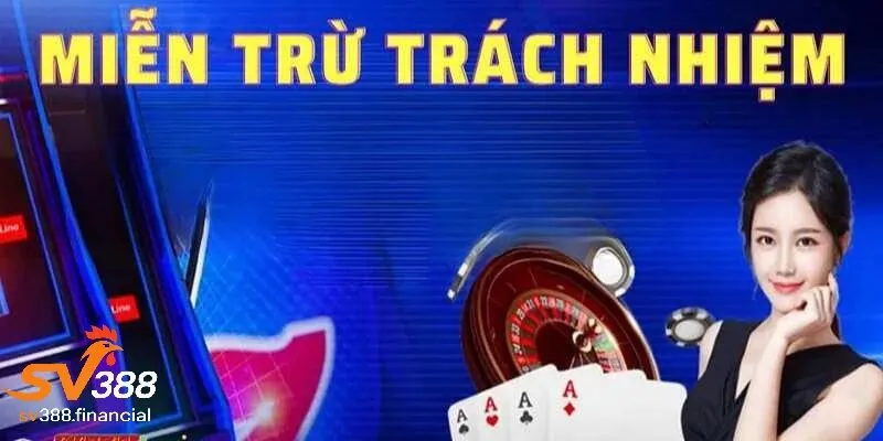 Giới thiệu về miễn trừ trách nhiệm tại SV388