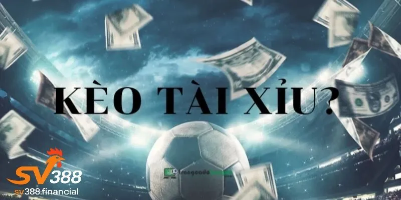 Kèo tài xỉu SV388 là gì ?